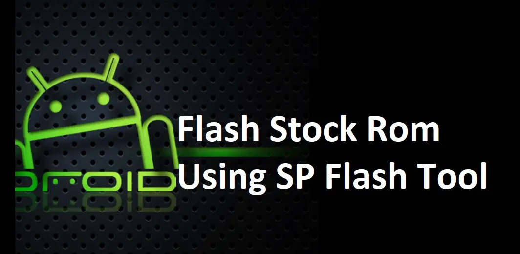 Install Stock Rom Using SP Flash Tool