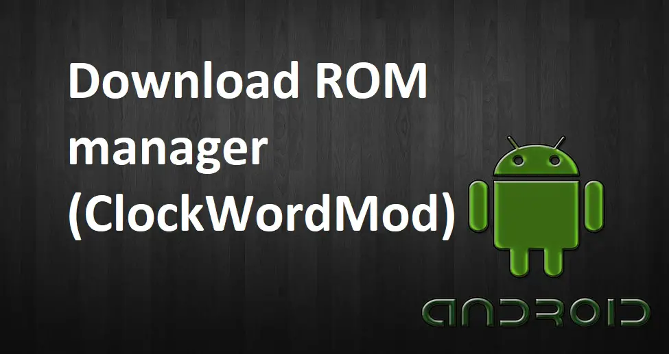 Download ROM manager(ClockWordMod)