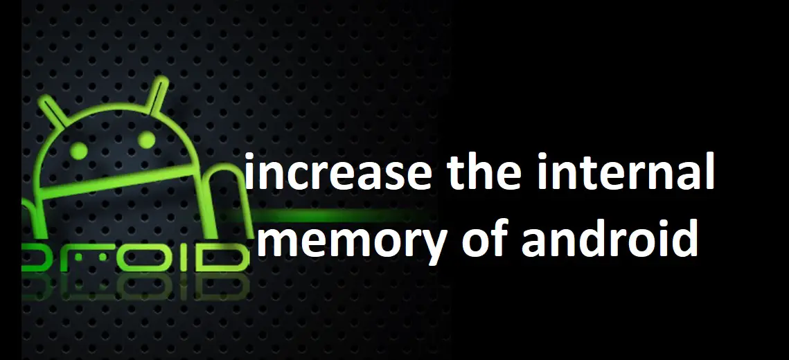 increase the internal memory of android