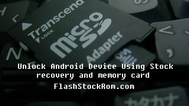 Unlock android device Using Stock recovery and memory card