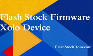 How to Flash Stock Rom on Xolo Q1000 Opus HD