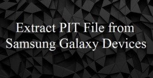 Extract PIT File from Samsung Galaxy Devices