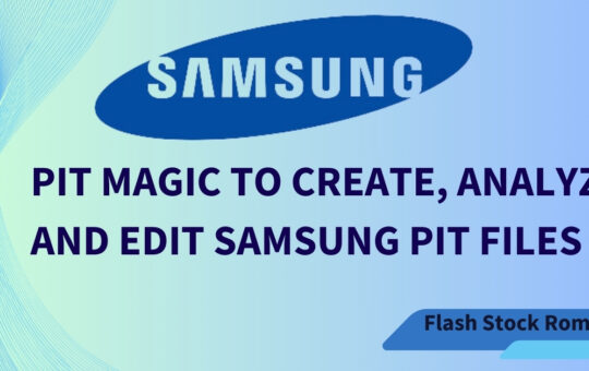 PIT Magic to Create, Analyze, and Edit Samsung PIT Files