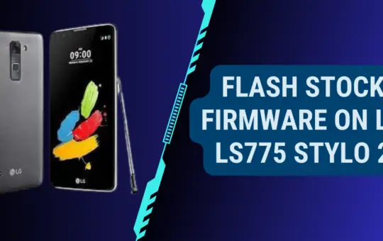 Flash Stock firmware on LG LS775 Stylo 2