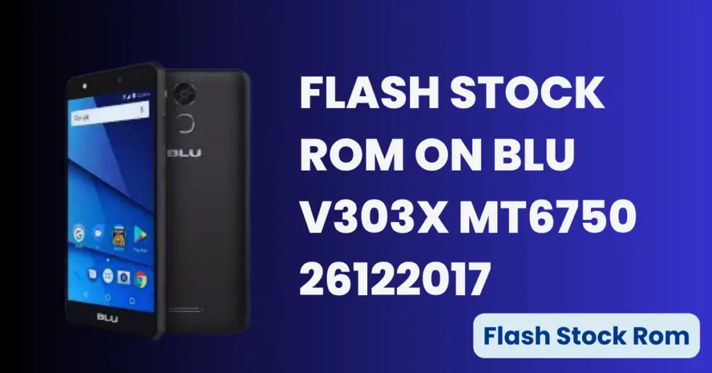 Flash Stock Rom on BLU V303X MT6750 26122017