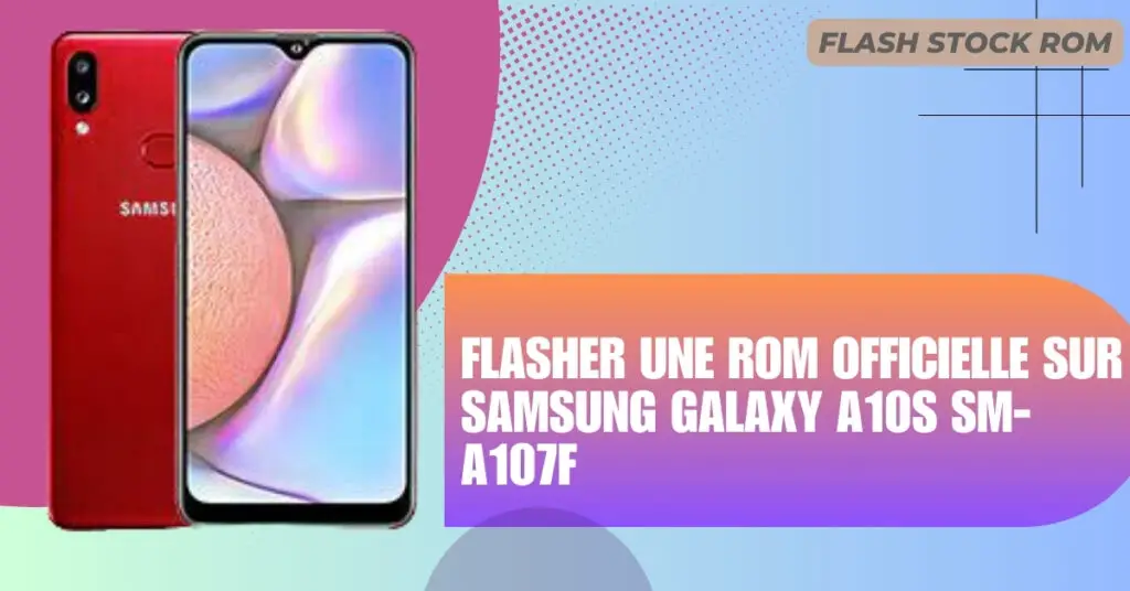 FLASHER UNE rom officielle SUR Samsung Galaxy A10s SM-A107F