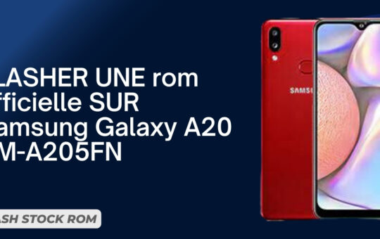 FLASHER UNE rom officielle SUR Samsung Galaxy A20 SM-A205FN