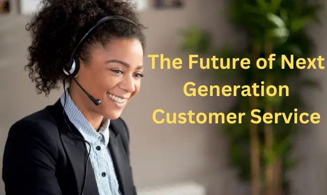The Future of Next Generation Customer Service